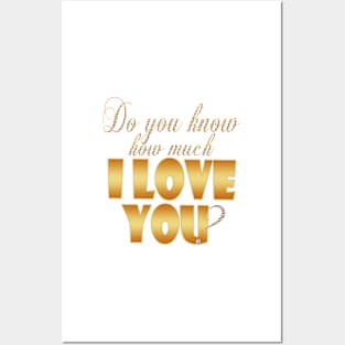 Do you know how much I love you? Posters and Art